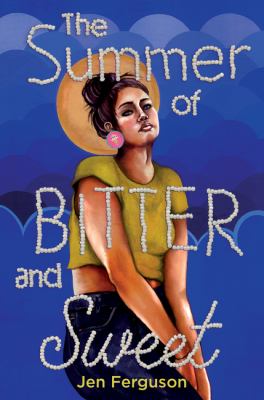 Book cover of The Summer of Bitter and Sweet by Jen Ferguson