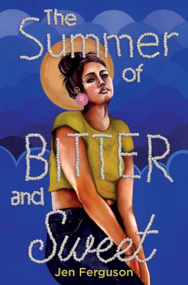 summer of bitter and sweet Book cover of The Summer of Bitter and Sweet by Jen Ferguson