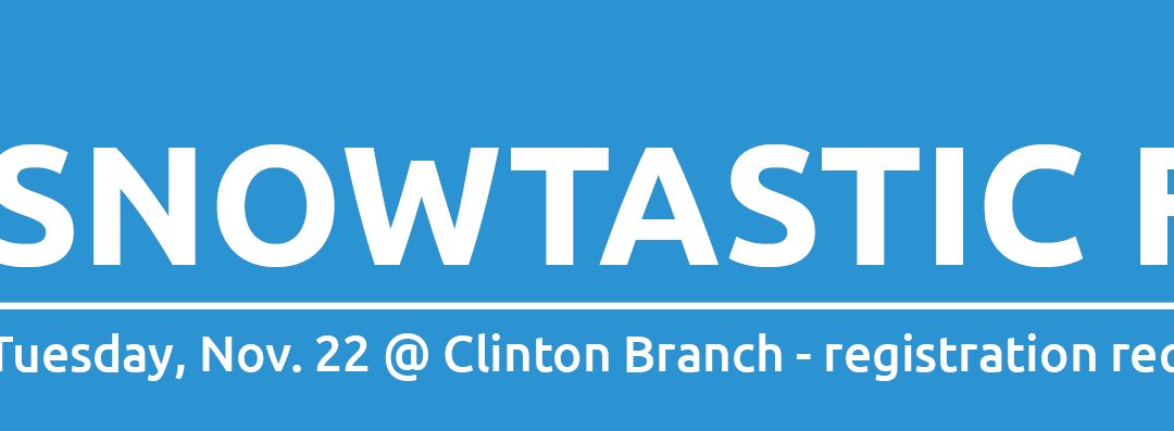 Snowtastic Fun at the Library with EarlyON – Clinton Branch