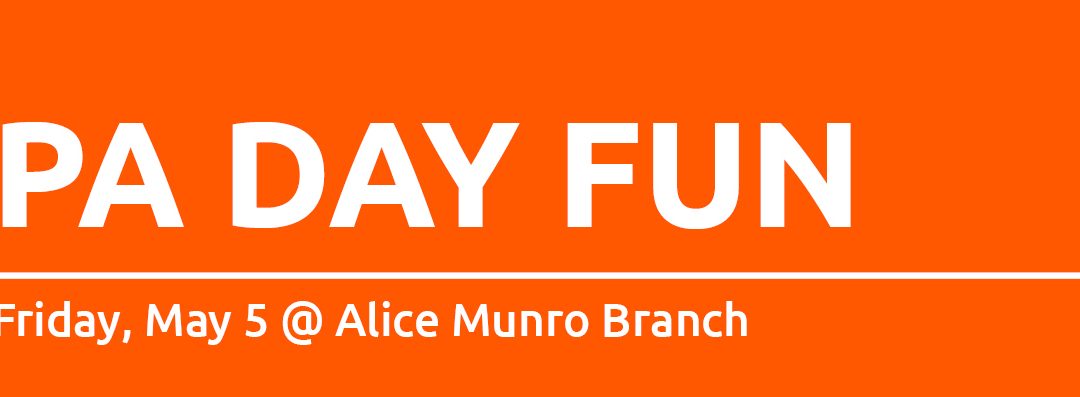 PA Day Fun – Alice Munro Branch