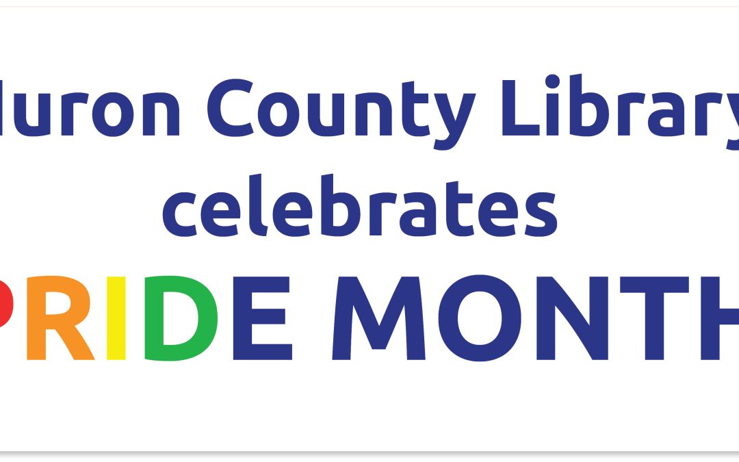 Image of Pride rainbow with text promoting Huron County Library celebrates Pride Month.