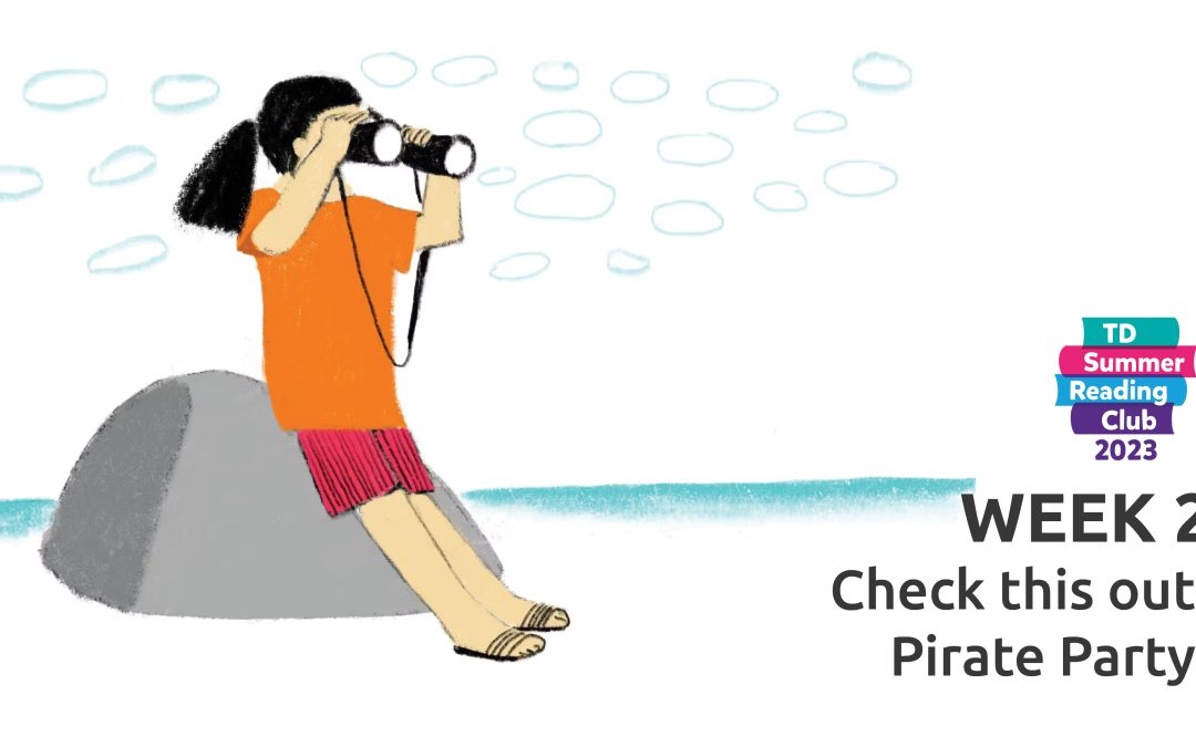 Illustration of a girl sitting on a rock at the beach looking over the water through binoculars. Text promoted Td Summer Reading Week 2 them - Pirate Party