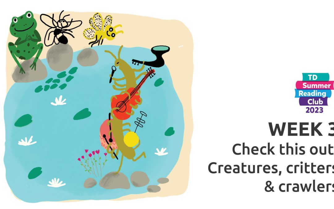 Summer Reading Week 3: Creatures, Critters & Crawlers