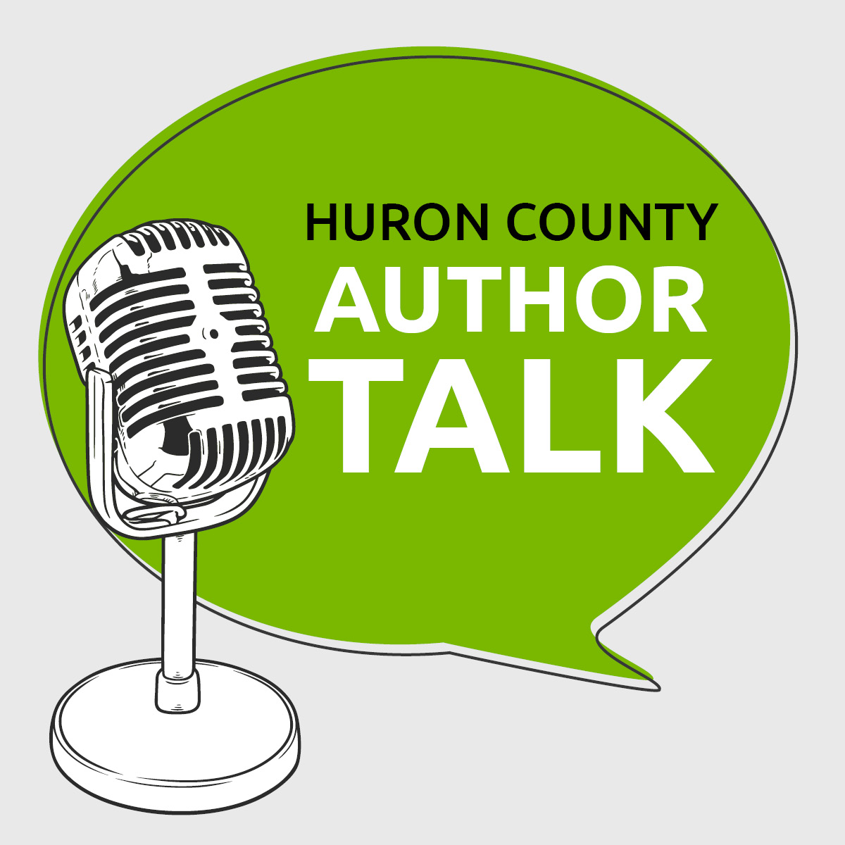 Illustration of a microphone with a speech bubble that reads Huron County Author Talk
