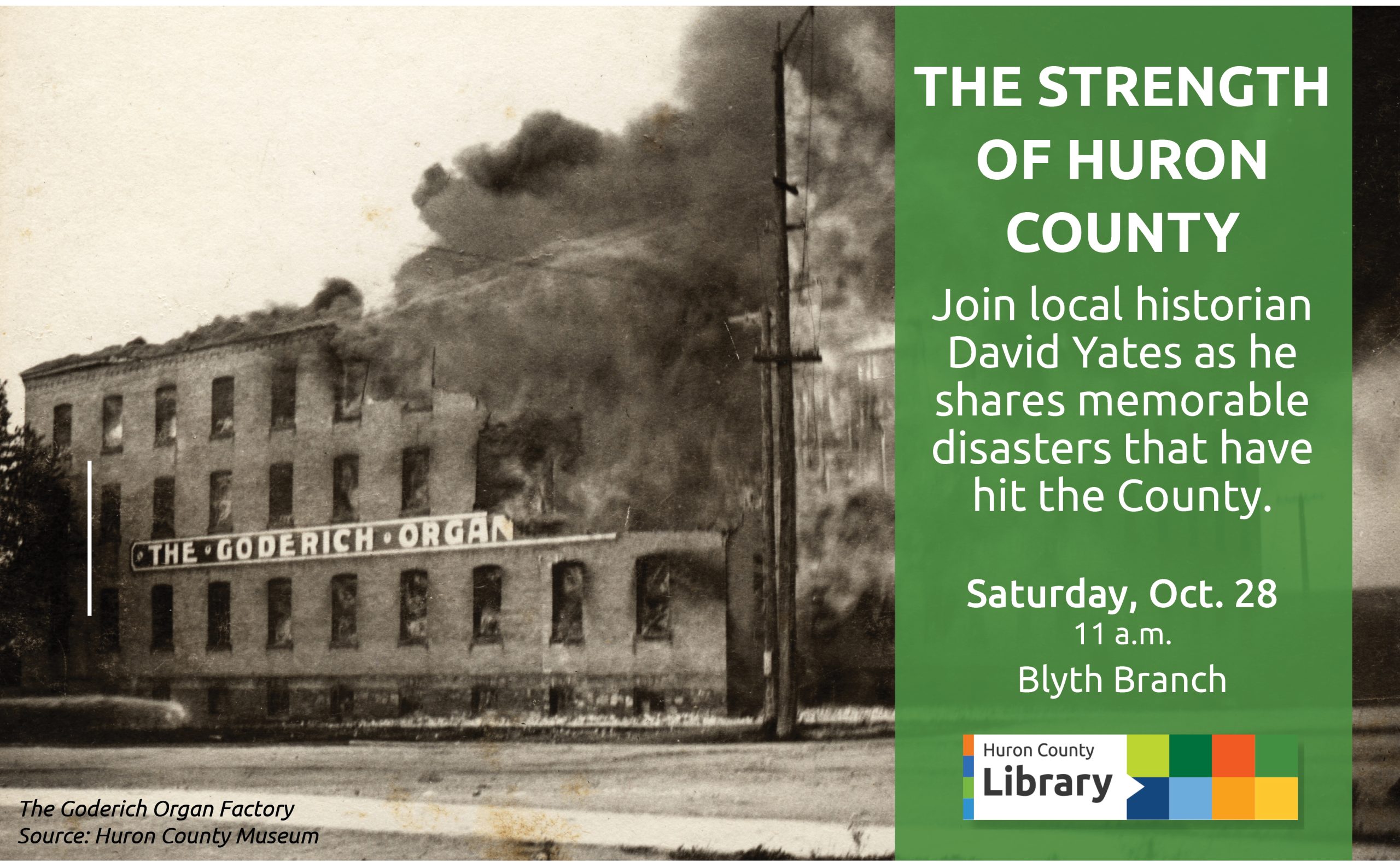 Historic image of the Goderich organ factory on fire with text promoting The Strength of Huron County at Blyth Branch