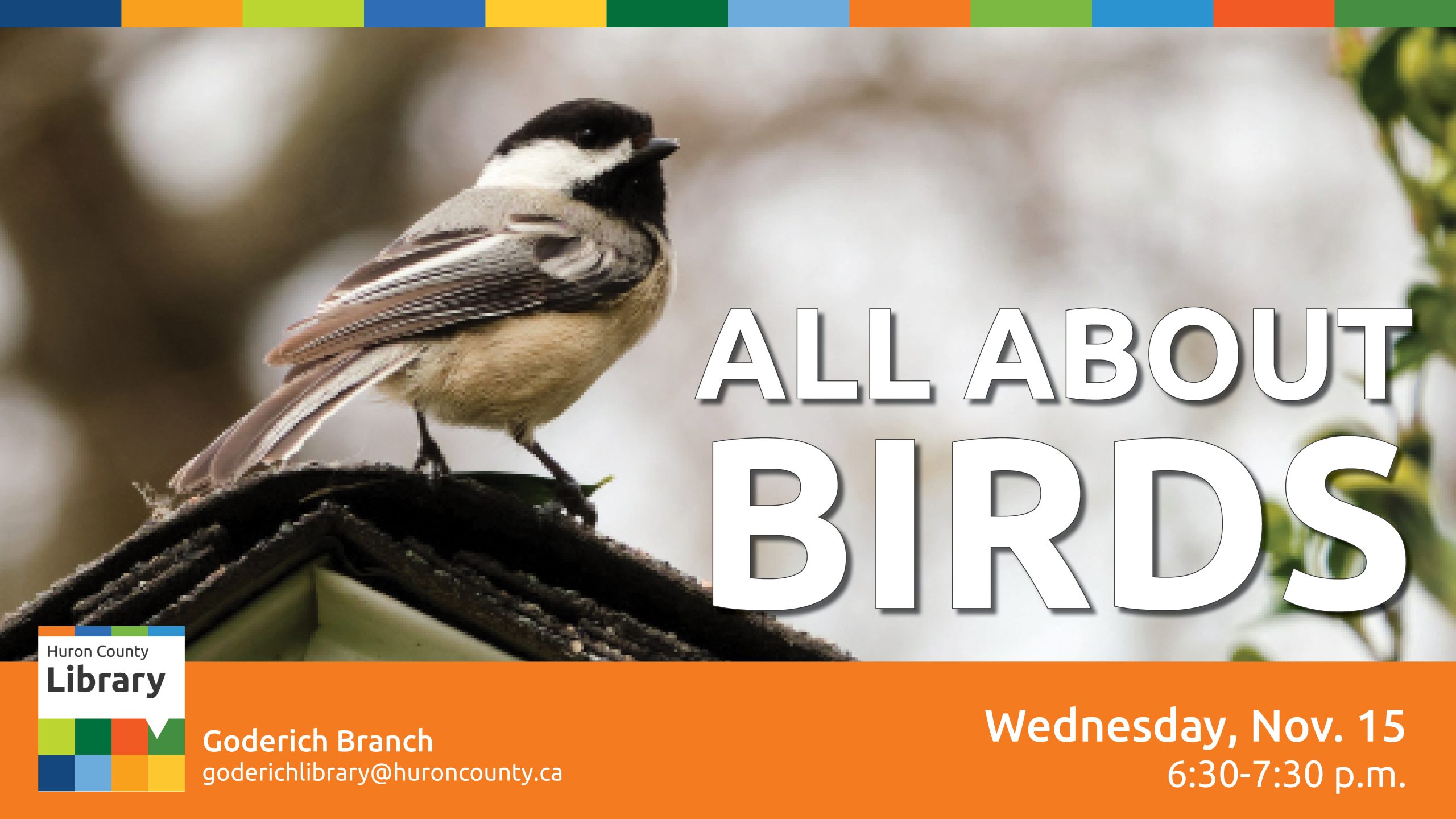 Photo of a chickadee with text promoting All About Birds at the Goderich Branch