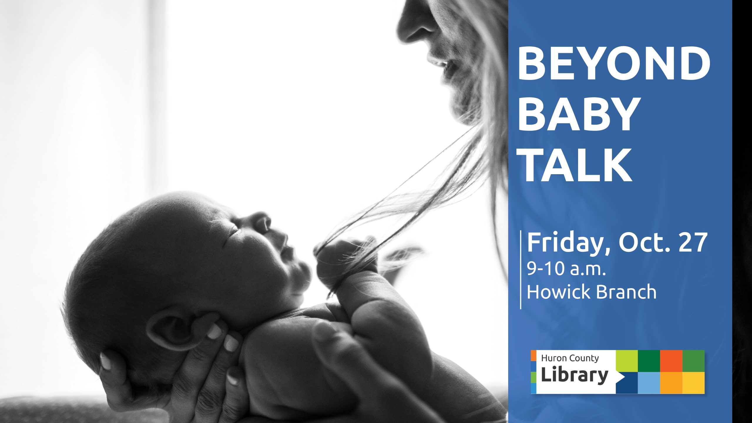 Black and white photo of a mom holding a baby with text promoting Beyond Baby Talk at Howick Branch