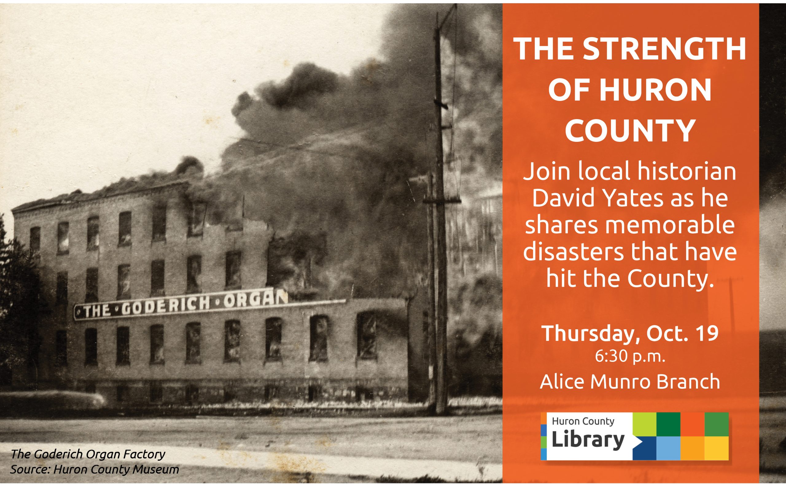 Historic image of the Goderich organ factory on fire with text promoting The Strength of Huron County at Alice Munro Branch