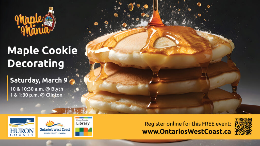 Photo of a stack of pancakes with maple syrup. Text promotes Maple Mania with cookie decorating at Blyth and Clinton Branches